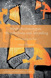 Couverture_Media Archaeologies, Micro-archives And Storytelling