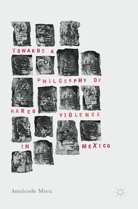 Couverture_Towards A Philosophy Of Narco Violence In Mexico