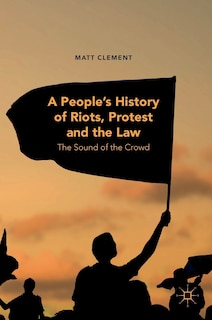 Front cover_A People's History Of Riots, Protest And The Law