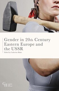 Front cover_Gender In Twentieth-century Eastern Europe And The Ussr
