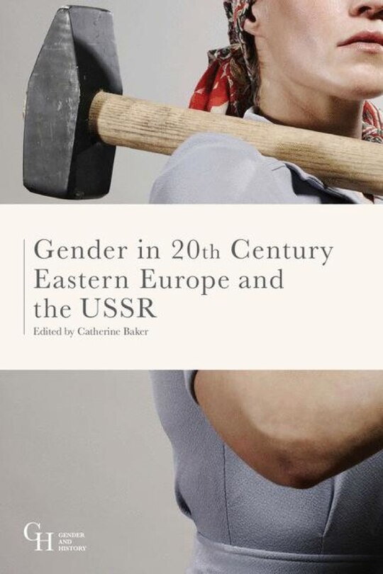 Front cover_Gender In Twentieth-century Eastern Europe And The Ussr