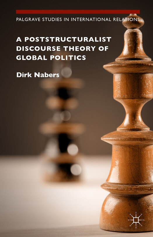 Front cover_A Poststructuralist Discourse Theory Of Global Politics