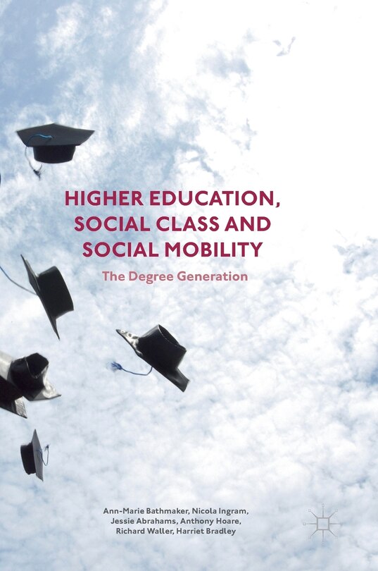 Front cover_Higher Education, Social Class And Social Mobility