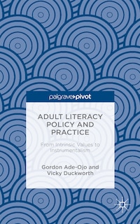 Adult Literacy Policy And Practice: From Intrinsic Values To Instrumentalism