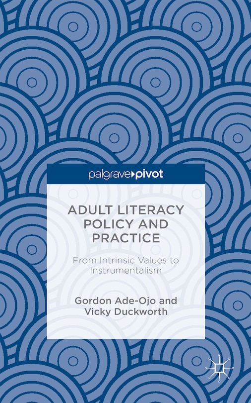 Adult Literacy Policy And Practice: From Intrinsic Values To Instrumentalism