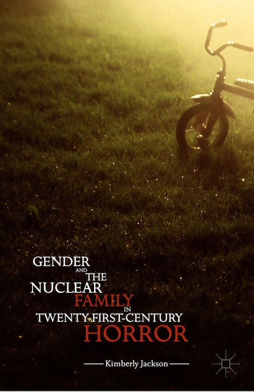 Front cover_Gender And The Nuclear Family In Twenty-first-century Horror