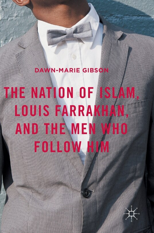Front cover_The Nation Of Islam, Louis Farrakhan, And The Men Who Follow Him