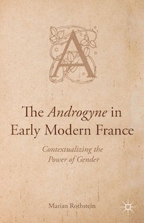 Front cover_The Androgyne In Early Modern France