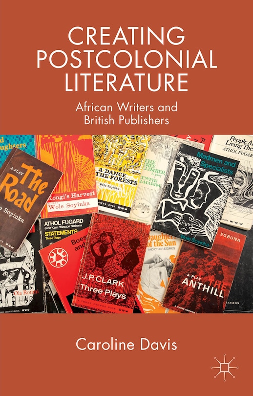 Front cover_Creating Postcolonial Literature