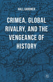 Couverture_Crimea, Global Rivalry, And The Vengeance Of History