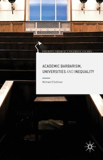 Front cover_Academic Barbarism, Universities And Inequality