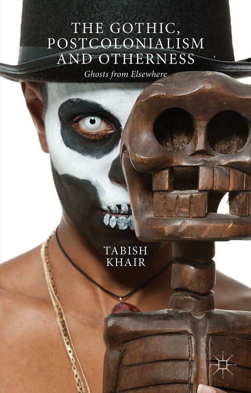 Front cover_The Gothic, Postcolonialism And Otherness