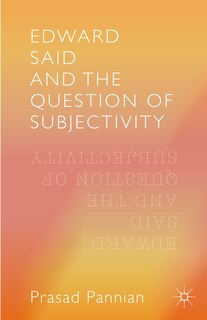 Front cover_Edward Said And The Question Of Subjectivity
