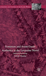 Couverture_Feminism And Avant-garde Aesthetics In The Levantine Novel