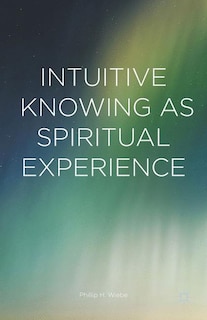 Front cover_Intuitive Knowing As Spiritual Experience