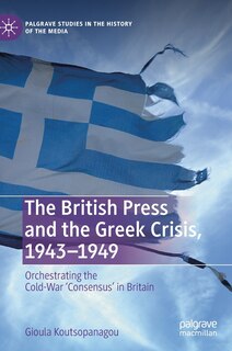 Couverture_The British Press And The Greek Crisis, 1943-1949