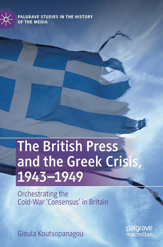 Couverture_The British Press And The Greek Crisis, 1943-1949
