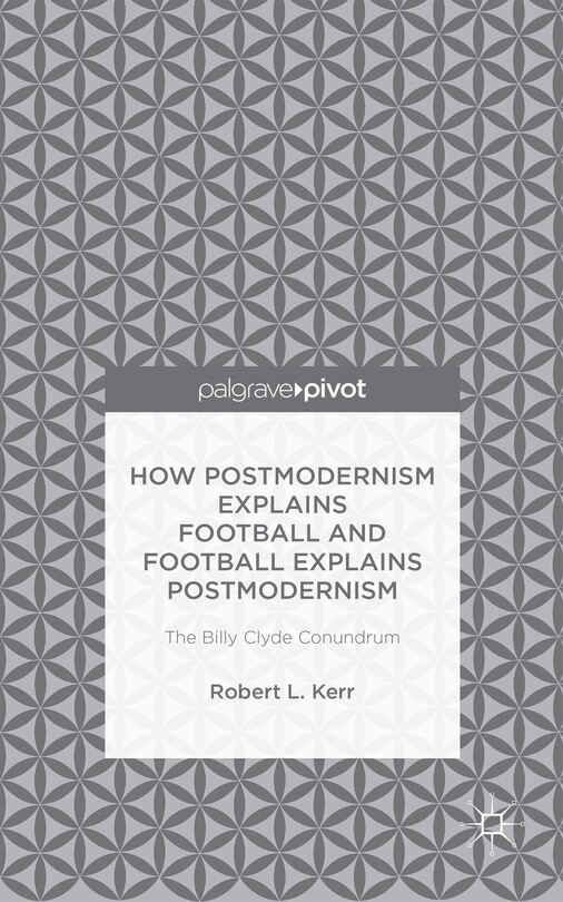 Couverture_How Postmodernism Explains Football And Football Explains Postmodernism