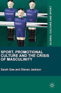 Front cover_Sport, Promotional Culture And The Crisis Of Masculinity
