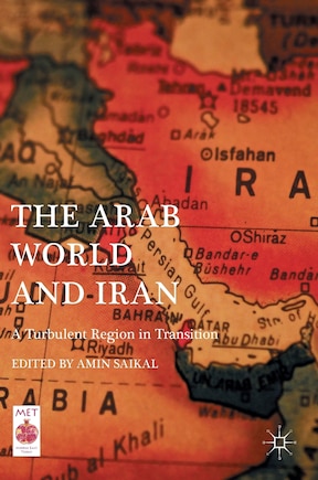 The Arab World And Iran: A Turbulent Region In Transition