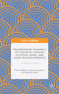 Front cover_Transmission Channels Of Financial Shocks To Stock, Bond, And Asset-backed Markets