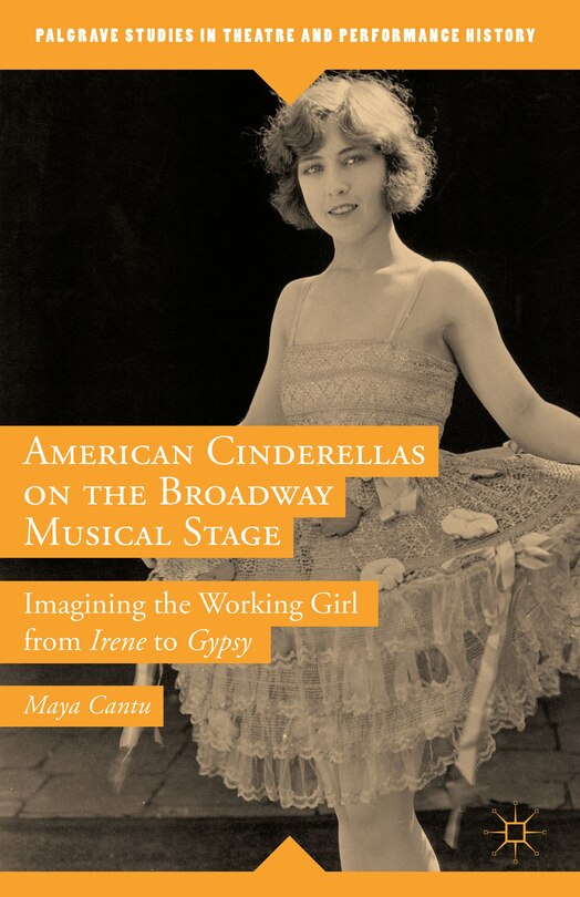 Front cover_American Cinderellas On The Broadway Musical Stage