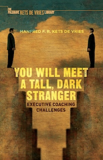 You Will Meet A Tall, Dark Stranger: Executive Coaching Challenges