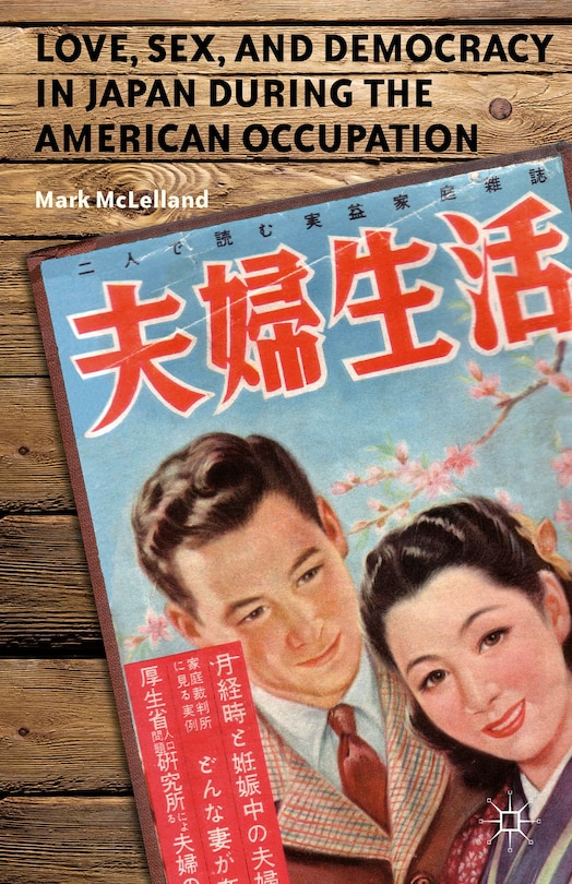 Front cover_Love, Sex, And Democracy In Japan During The American Occupation