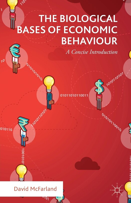 Front cover_The Biological Bases Of Economic Behaviour