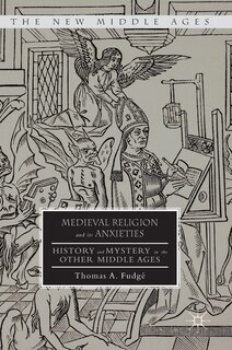 Front cover_Medieval Religion And Its Anxieties