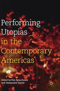 Front cover_Performing Utopias In The Contemporary Americas