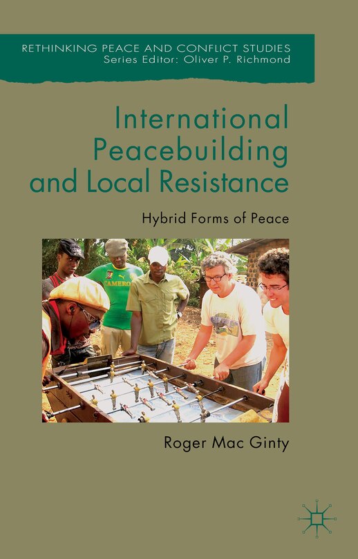 Front cover_International Peacebuilding And Local Resistance