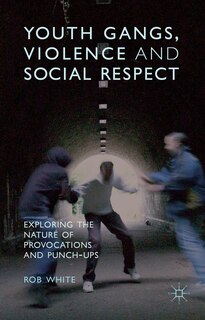 Front cover_Youth Gangs, Violence And Social Respect