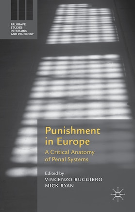 Punishment In Europe: A Critical Anatomy Of Penal Systems