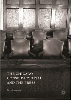 Couverture_Chicago Conspiracy Trial and the Press