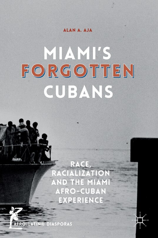 Miami's Forgotten Cubans: Race, Racialization, And The Miami Afro-cuban Experience image number 0