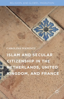 Front cover_Islam And Secular Citizenship In The Netherlands, United Kingdom, And France