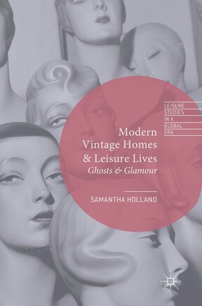 Modern Vintage Homes And Leisure Lives: Ghosts And Glamour