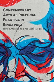Front cover_Contemporary Arts As Political Practice In Singapore