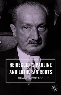 Front cover_Heidegger's Pauline And Lutheran Roots