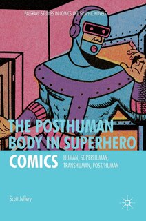 Couverture_The Posthuman Body In Superhero Comics