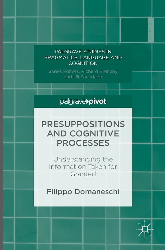 Front cover_Presuppositions And Cognitive Processes