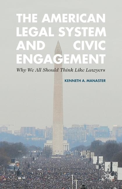 The American Legal System And Civic Engagement: Why We All Should Think Like Lawyers