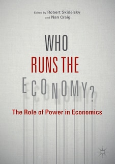 Who Runs The Economy?: The Role Of Power In Economics