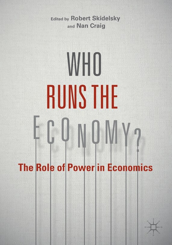 Who Runs The Economy?: The Role Of Power In Economics