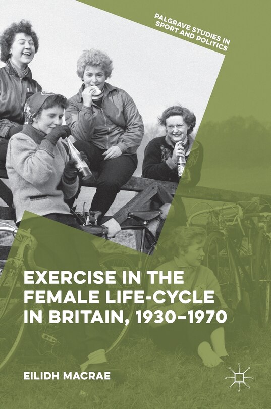 Couverture_Exercise In The Female Life-cycle In Britain, 1930-1970