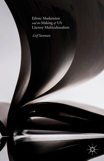 Front cover_Ethnic Modernism And The Making Of Us Literary Multiculturalism