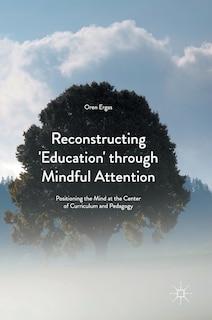 Front cover_Reconstructing 'education' Through Mindful Attention