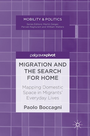 Migration And The Search For Home: Mapping Domestic Space In Migrants' Everyday Lives