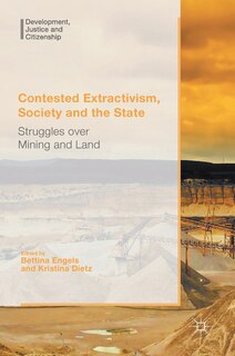 Front cover_Contested Extractivism, Society And The State